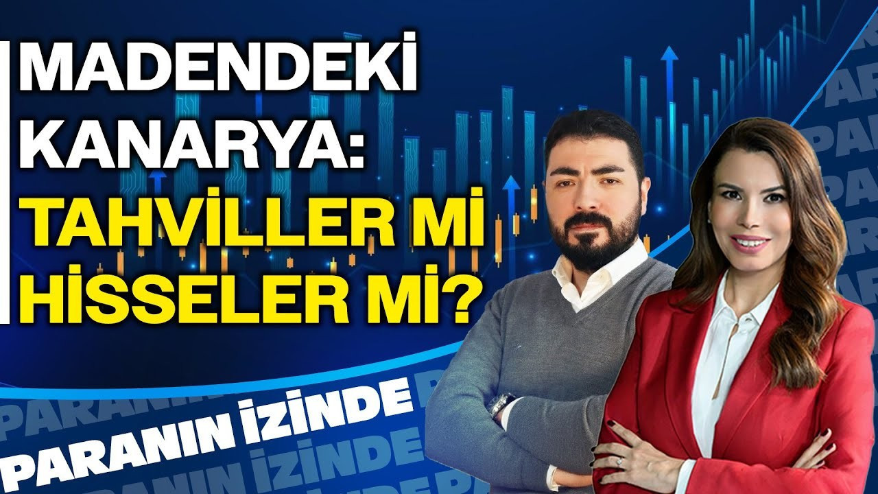 Madendeki Kanarya: Tahviller mi Hisseler mi? | Paranın İzinde | Soner Kuru Madendeki Kanarya: Tahviller mi Hisseler mi? | Paranın İzinde | Soner Kuru
