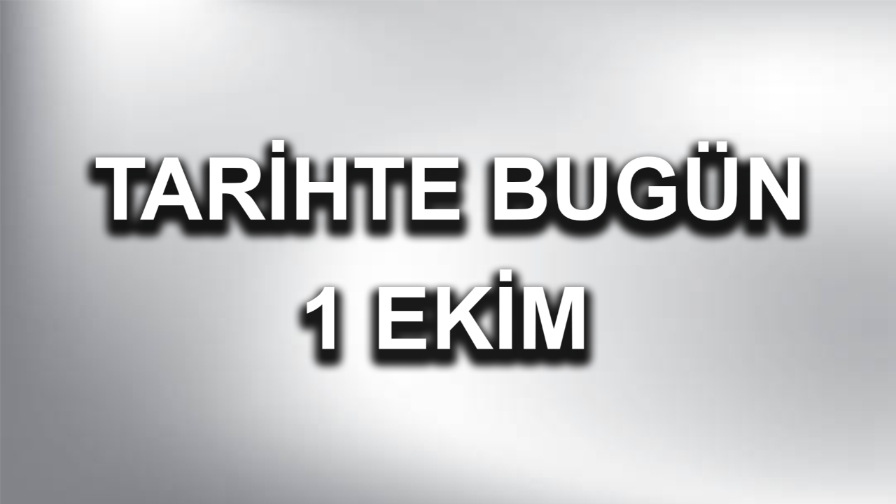 Tarihte bugün: 1 Ekim